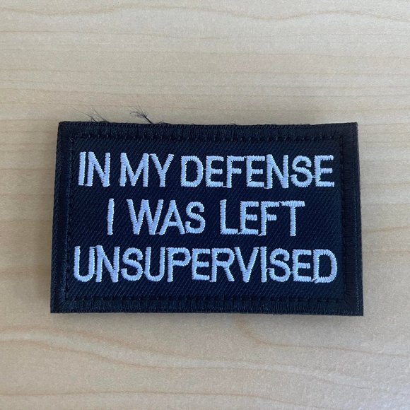 In My Defense I Was Left Unsupervised - Hook and Loop Patch - Picture 1 of 4